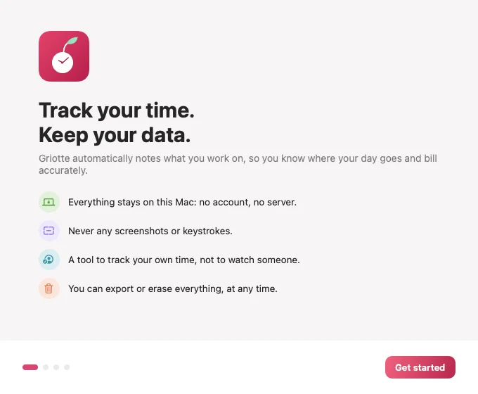 Griotte's first welcome screen: “Track your time. Keep your data.” Everything stays on this Mac, never any screenshots or keystrokes, a tool to track your own time.